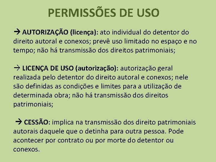 PERMISSÕES DE USO AUTORIZAÇÃO (licença): ato individual do detentor do direito autoral e conexos;