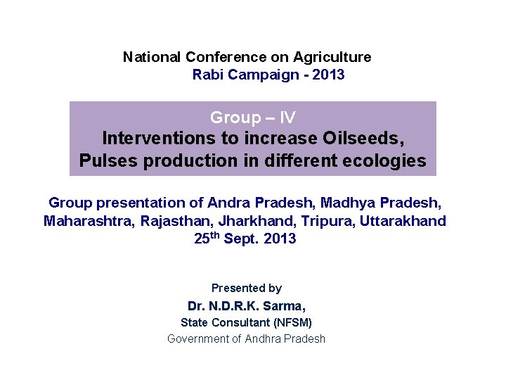 National Conference on Agriculture Rabi Campaign - 2013 Group – IV Interventions to increase
