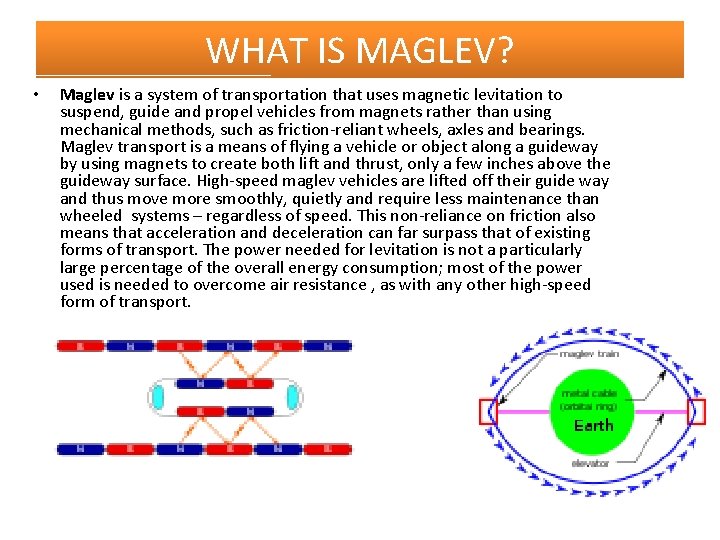 WHAT IS MAGLEV? • Maglev is a system of transportation that uses magnetic levitation