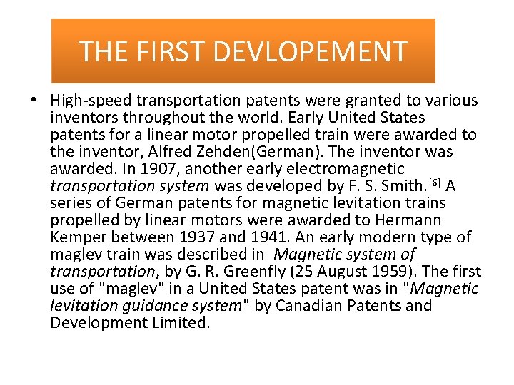 THE FIRST DEVLOPEMENT • High-speed transportation patents were granted to various inventors throughout the