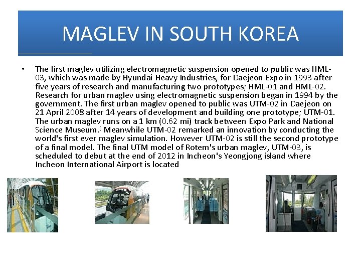 MAGLEV IN SOUTH KOREA • The first maglev utilizing electromagnetic suspension opened to public