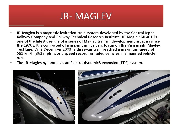 JR- MAGLEV • • JR-Maglev is a magnetic levitation train system developed by the