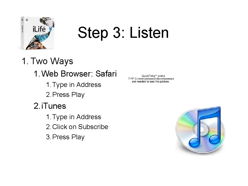 Step 3: Listen 1. Two Ways 1. Web Browser: Safari 1. Type in Address