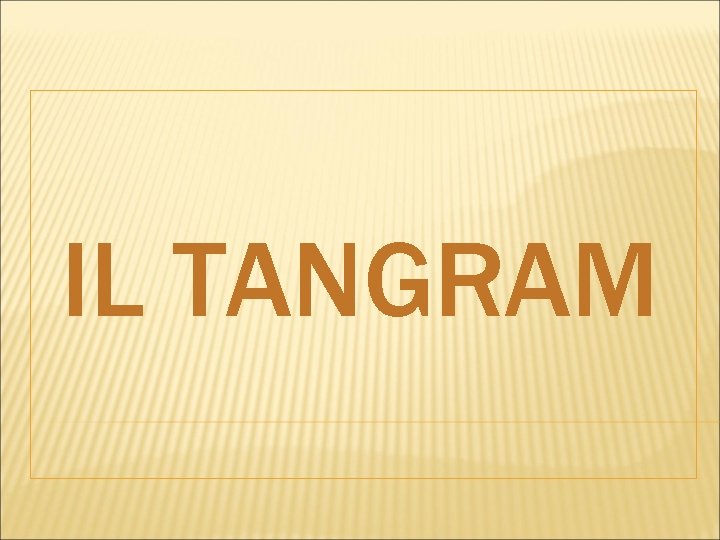 IL TANGRAM 