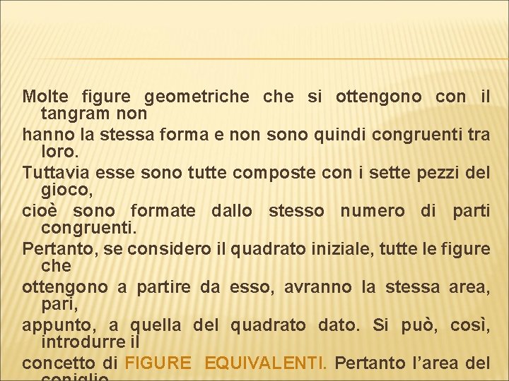 Molte figure geometriche si ottengono con il tangram non hanno la stessa forma e