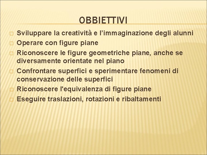 OBBIETTIVI � � � Sviluppare la creatività e l’immaginazione degli alunni Operare con figure