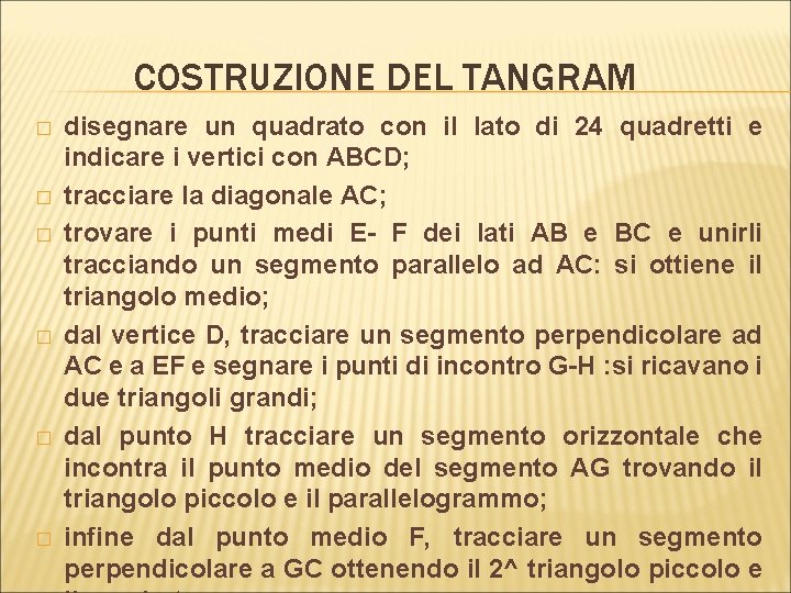 COSTRUZIONE DEL TANGRAM � � � disegnare un quadrato con il lato di 24