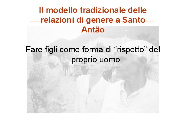 Il modello tradizionale delle relazioni di genere a Santo Antão Fare figli come forma