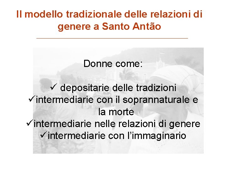 Il modello tradizionale delle relazioni di genere a Santo Antão Donne come: ü depositarie