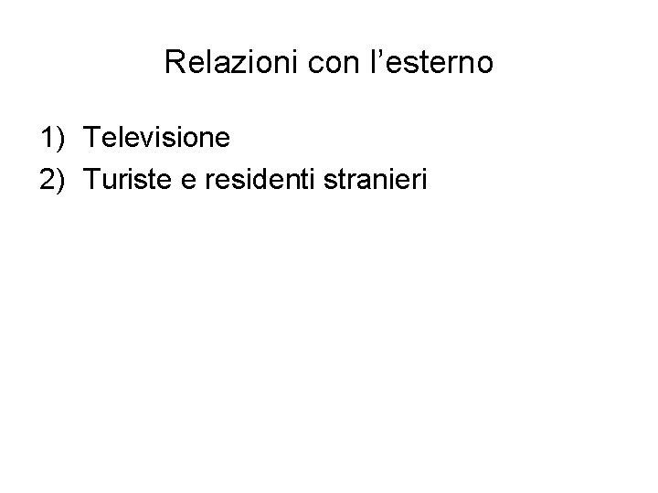 Relazioni con l’esterno 1) Televisione 2) Turiste e residenti stranieri 