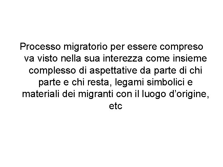 Processo migratorio per essere compreso va visto nella sua interezza come insieme complesso di