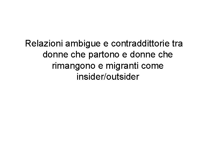 Relazioni ambigue e contraddittorie tra donne che partono e donne che rimangono e migranti