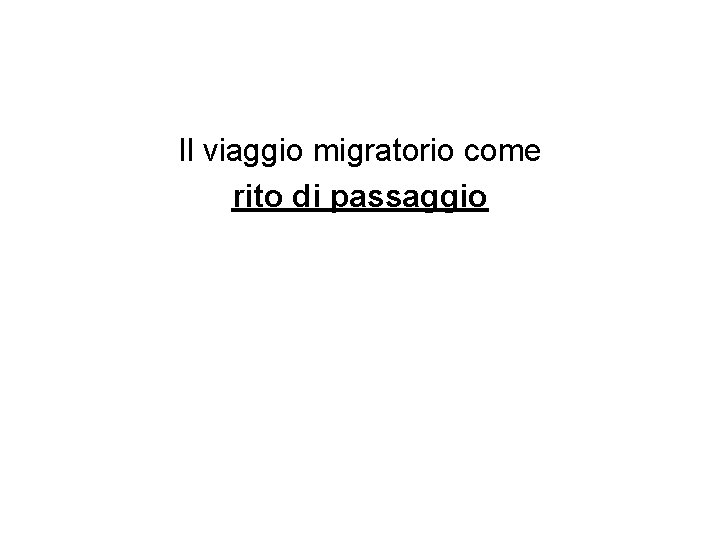 Il viaggio migratorio come rito di passaggio 