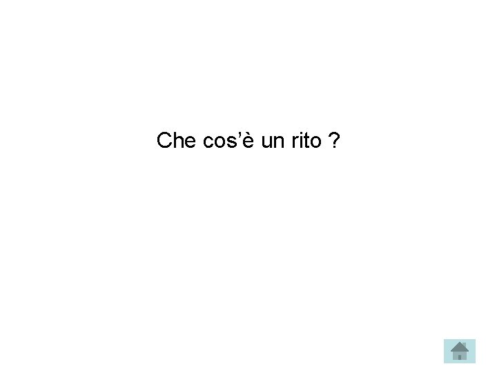 Che cos’è un rito ? 