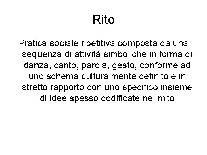 Rito Pratica sociale ripetitiva composta da una sequenza di attività simboliche in forma di