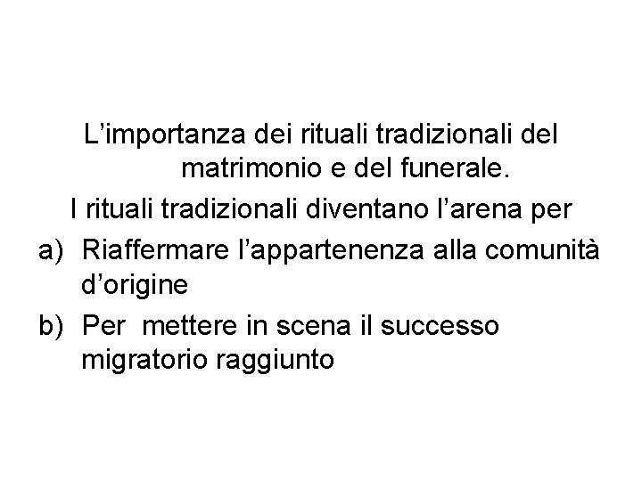 L’importanza dei rituali tradizionali del matrimonio e del funerale. I rituali tradizionali diventano l’arena
