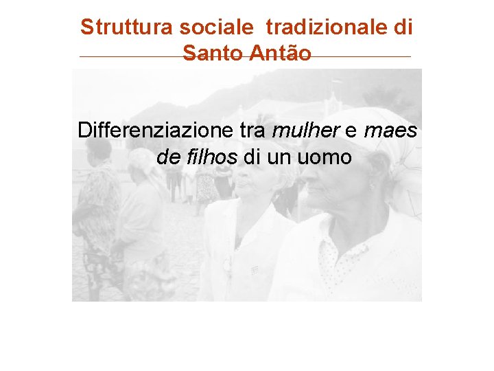Struttura sociale tradizionale di Santo Antão Differenziazione tra mulher e maes de filhos di