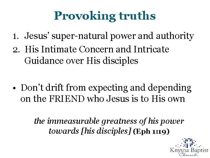 Provoking truths 1. Jesus’ super-natural power and authority 2. His Intimate Concern and Intricate Provoking truths 1. Jesus’ super-natural power and authority 2. His Intimate Concern and Intricate