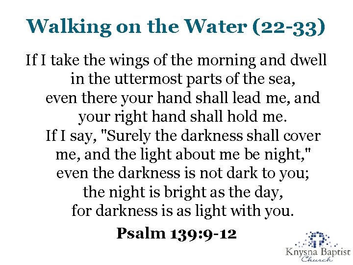 Walking on the Water (22 -33) If I take the wings of the morning