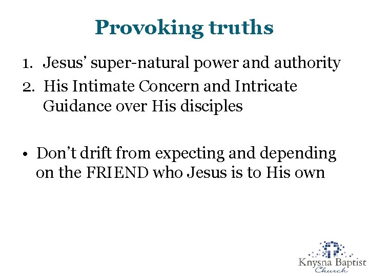 Provoking truths 1. Jesus’ super-natural power and authority 2. His Intimate Concern and Intricate