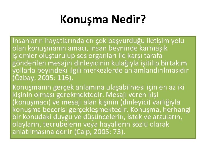 Konuşma Nedir? İnsanların hayatlarında en çok başvurduğu iletişim yolu olan konuşmanın amacı, insan beyninde