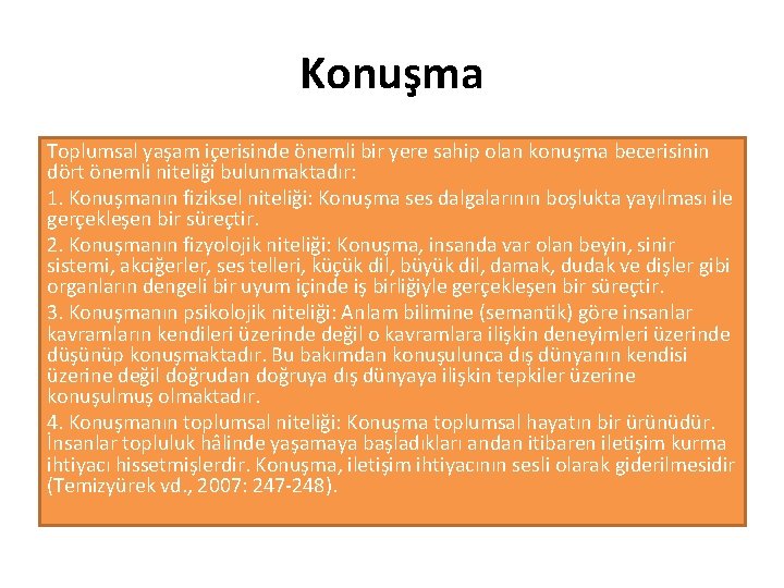 Konuşma Toplumsal yaşam içerisinde önemli bir yere sahip olan konuşma becerisinin dört önemli niteliği