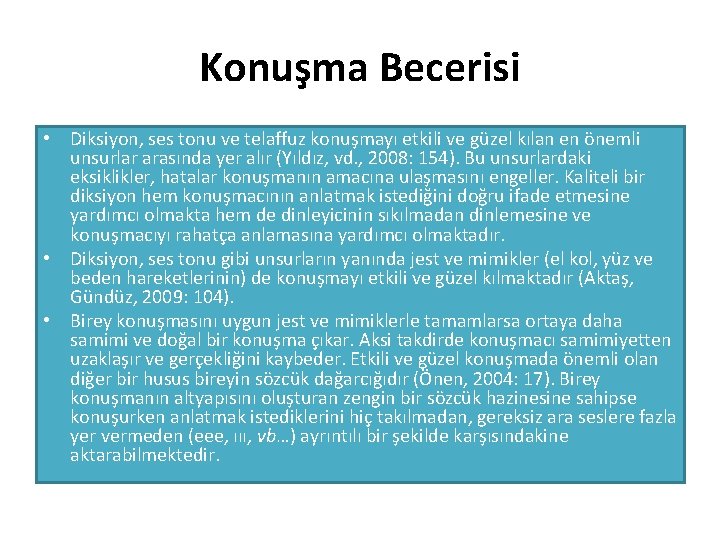 Konuşma Becerisi • Diksiyon, ses tonu ve telaffuz konuşmayı etkili ve güzel kılan en