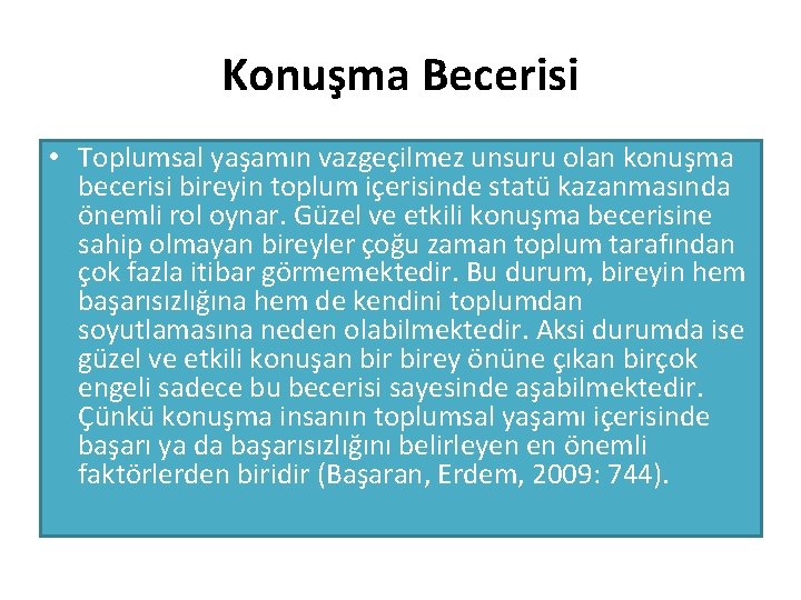 Konuşma Becerisi • Toplumsal yaşamın vazgeçilmez unsuru olan konuşma becerisi bireyin toplum içerisinde statü