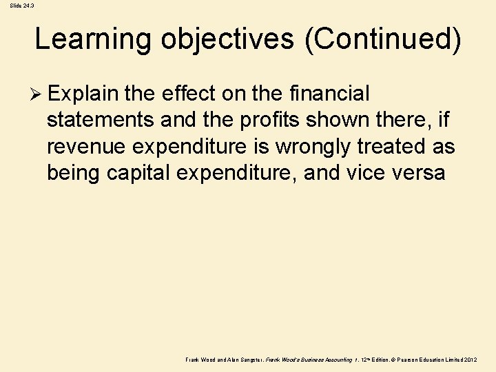 Slide 24. 3 Learning objectives (Continued) Ø Explain the effect on the financial statements