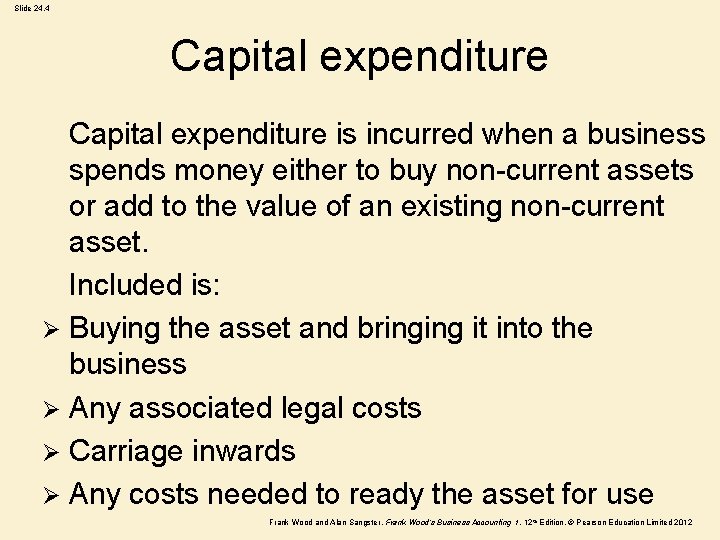 Slide 24. 4 Capital expenditure is incurred when a business spends money either to