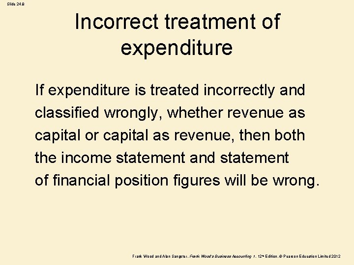 Slide 24. 8 Incorrect treatment of expenditure If expenditure is treated incorrectly and classified