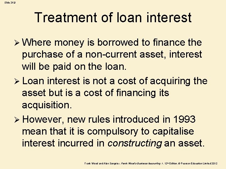 Slide 24. 9 Treatment of loan interest Ø Where money is borrowed to finance