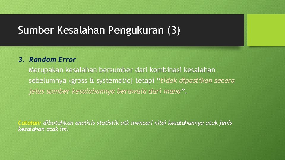 Sumber Kesalahan Pengukuran (3) 3. Random Error Merupakan kesalahan bersumber dari kombinasi kesalahan sebelumnya