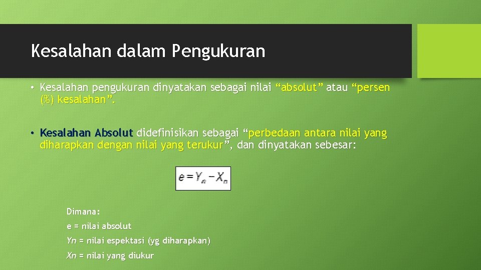 Kesalahan dalam Pengukuran • Kesalahan pengukuran dinyatakan sebagai nilai “absolut” atau “persen (%) kesalahan”.