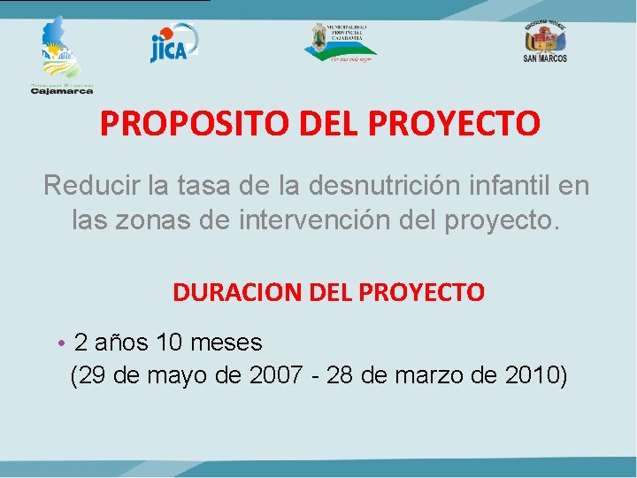 PROPOSITO DEL PROYECTO Reducir la tasa de la desnutrición infantil en las zonas de