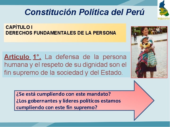 Constitución Política del Perú CAPÍTULO I DERECHOS FUNDAMENTALES DE LA PERSONA Artículo 1°. La