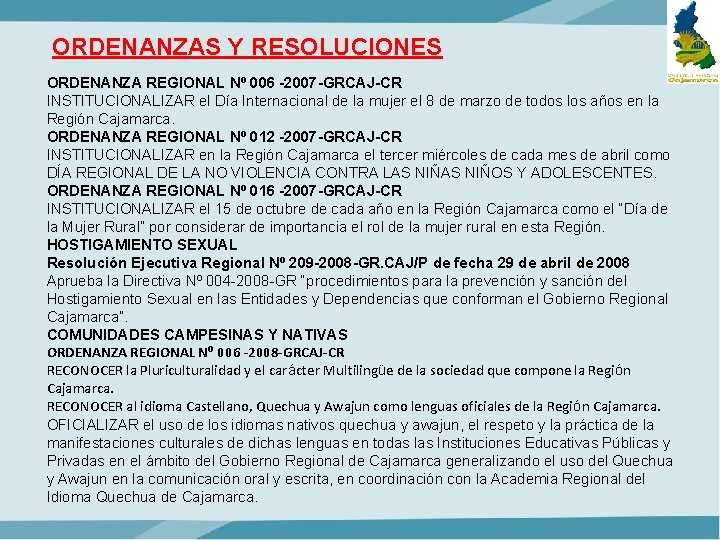 ORDENANZAS Y RESOLUCIONES ORDENANZA REGIONAL Nº 006 -2007 -GRCAJ-CR INSTITUCIONALIZAR el Día Internacional de