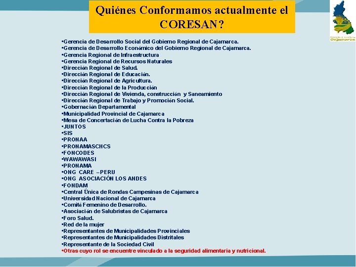 Quiénes Conformamos actualmente el CORESAN? • Gerencia de Desarrollo Social del Gobierno Regional de