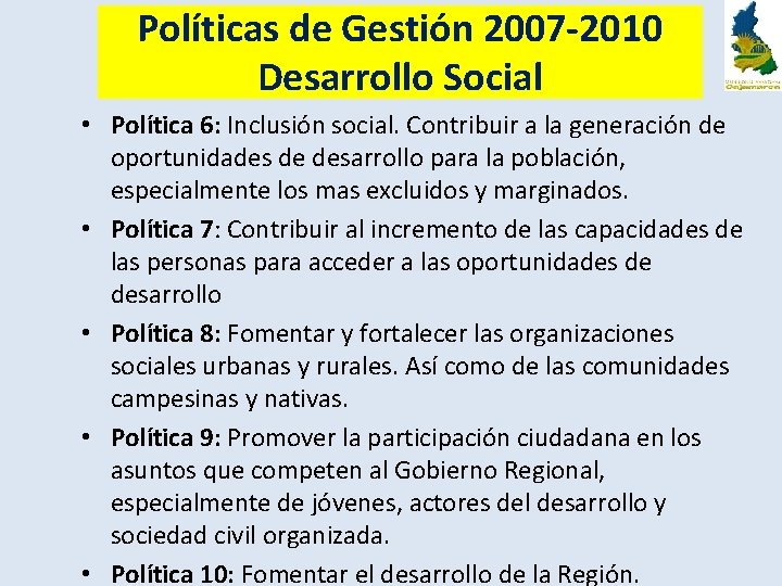 Políticas de Gestión 2007 -2010 Desarrollo Social • Política 6: Inclusión social. Contribuir a