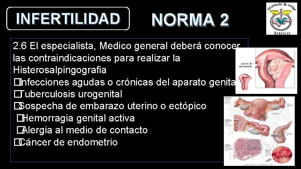 INFERTILIDAD NORMA 2 2. 6 El especialista, Medico general deberá conocer las contraindicaciones para