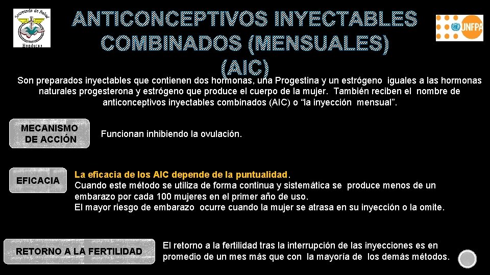 ANTICONCEPTIVOS INYECTABLES COMBINADOS (MENSUALES) (AIC) Son preparados inyectables que contienen dos hormonas, una Progestina