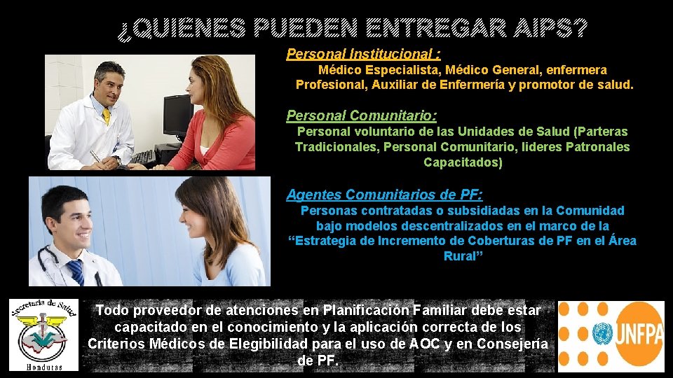 ¿QUIÉNES PUEDEN ENTREGAR AIPS? Personal Institucional : Médico Especialista, Médico General, enfermera Profesional, Auxiliar