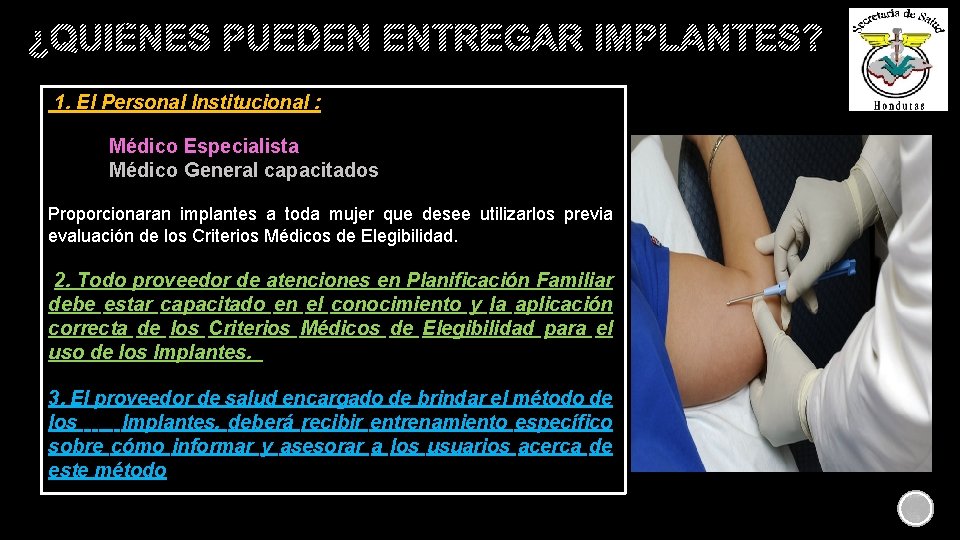 ¿QUIÉNES PUEDEN ENTREGAR IMPLANTES? 1. El Personal Institucional : Médico Especialista Médico General capacitados