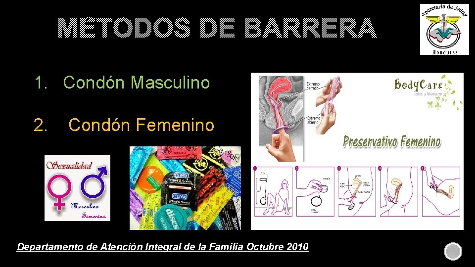 MÉTODOS DE BARRERA 1. Condón Masculino 2. Condón Femenino Departamento de Atención Integral de