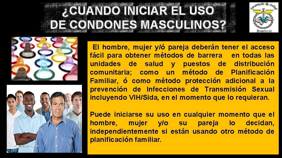 ¿CUANDO INICIAR EL USO DE CONDONES MASCULINOS? El hombre, mujer y/ó pareja deberán tener