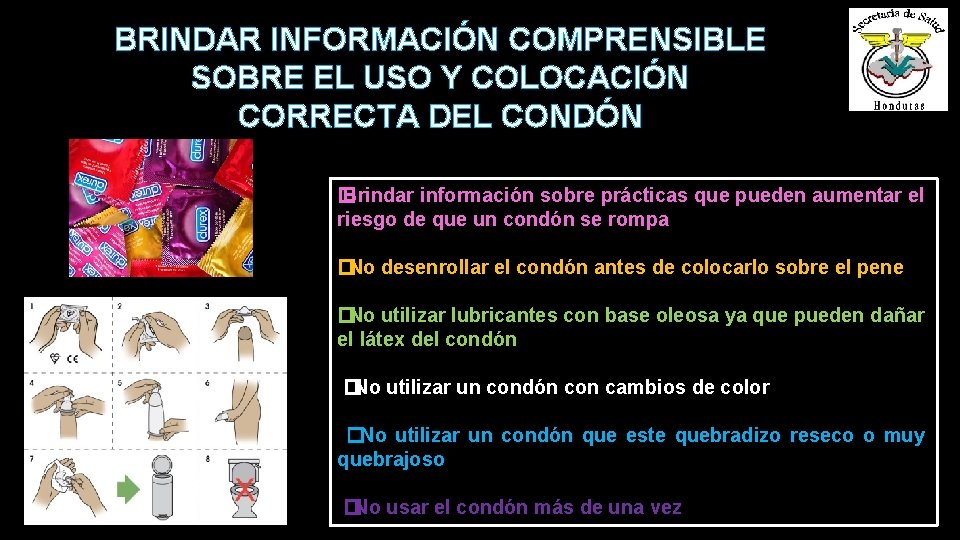 BRINDAR INFORMACIÓN COMPRENSIBLE SOBRE EL USO Y COLOCACIÓN CORRECTA DEL CONDÓN � Brindar información BRINDAR INFORMACIÓN COMPRENSIBLE SOBRE EL USO Y COLOCACIÓN CORRECTA DEL CONDÓN � Brindar información