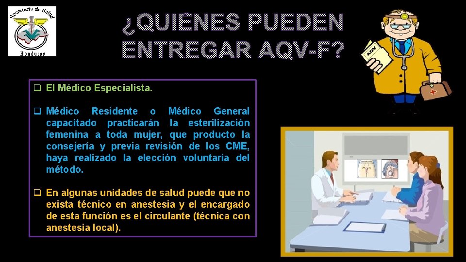 ¿QUIÉNES PUEDEN ENTREGAR AQV-F? q El Médico Especialista. q Médico Residente o Médico General