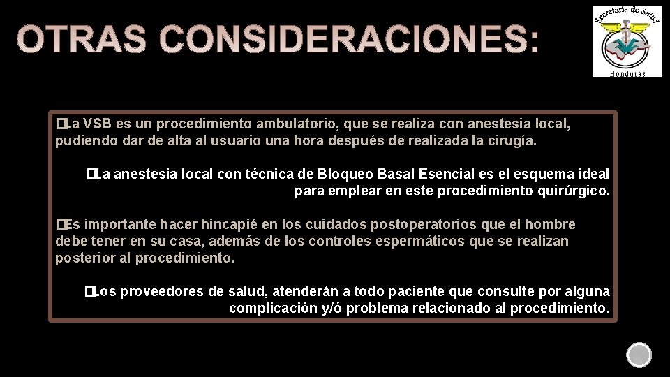 � La VSB es un procedimiento ambulatorio, que se realiza con anestesia local, pudiendo