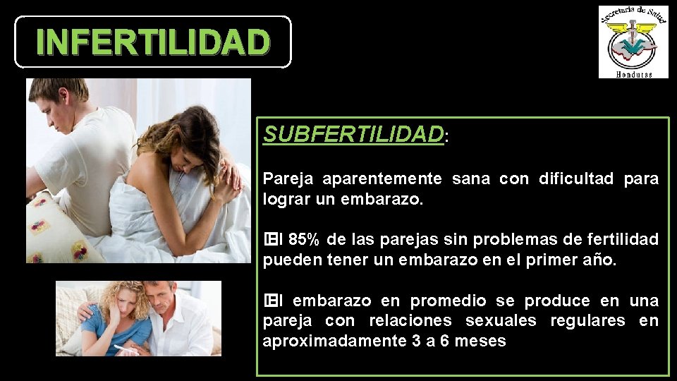 INFERTILIDAD SUBFERTILIDAD: Pareja aparentemente sana con dificultad para lograr un embarazo. � El 85%