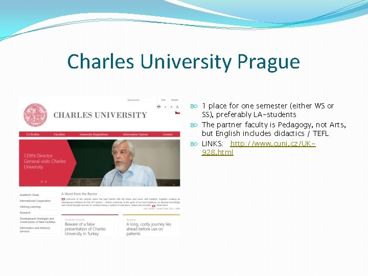 Charles University Prague 1 place for one semester (either WS or SS), preferably LA-students